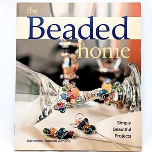 The Beaded Home: Simply Beautiful Projects Published 2001